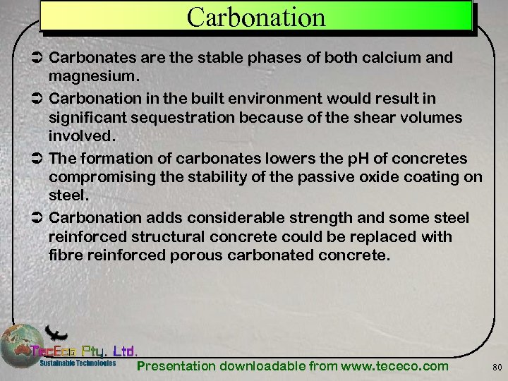 Carbonation Ü Carbonates are the stable phases of both calcium and magnesium. Ü Carbonation