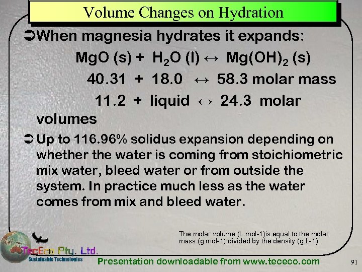 Volume Changes on Hydration ÜWhen magnesia hydrates it expands: Mg. O (s) + H