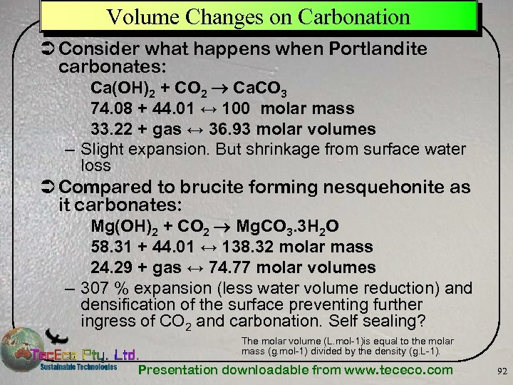 Volume Changes on Carbonation Ü Consider what happens when Portlandite carbonates: Ca(OH)2 + CO