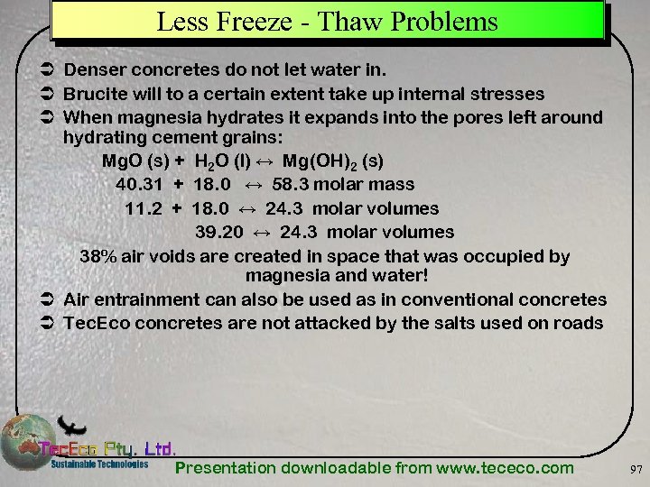 Less Freeze - Thaw Problems Ü Denser concretes do not let water in. Ü