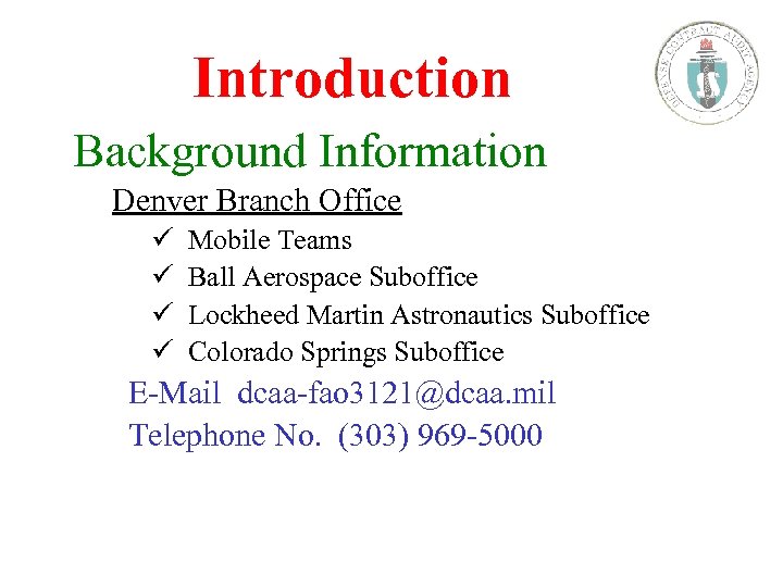 Introduction Background Information Denver Branch Office ü ü Mobile Teams Ball Aerospace Suboffice Lockheed