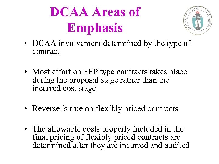 DCAA Areas of Emphasis • DCAA involvement determined by the type of contract •