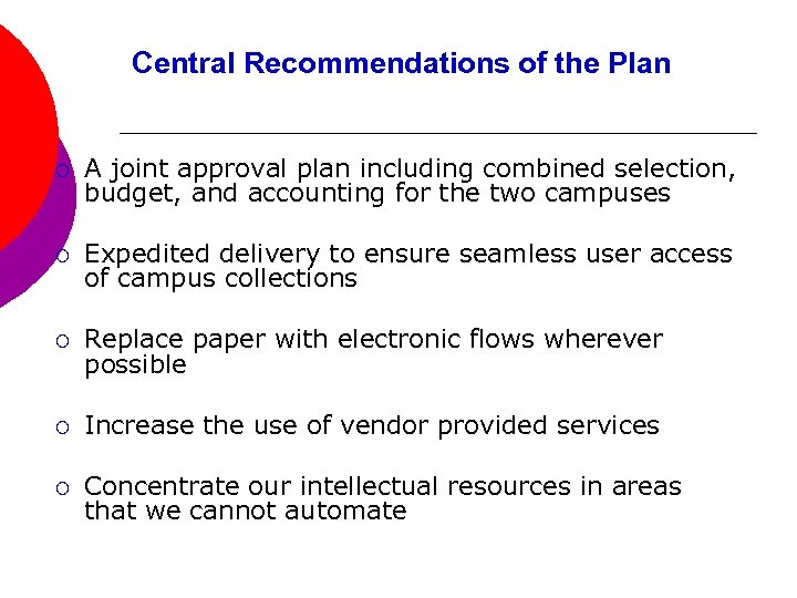 Central Recommendations of the Plan ¡ A joint approval plan including combined selection, budget,