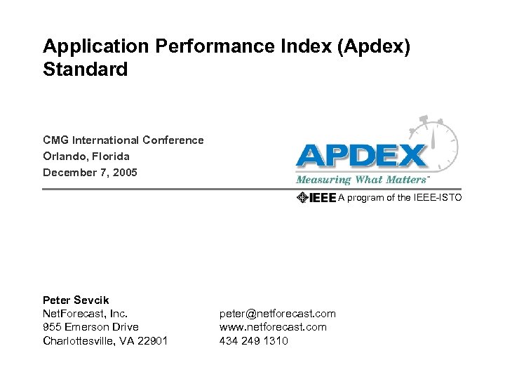 Application Performance Index (Apdex) Standard CMG International Conference Orlando, Florida December 7, 2005 A