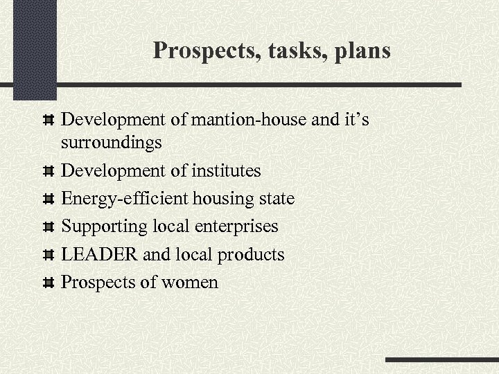 Prospects, tasks, plans Development of mantion-house and it’s surroundings Development of institutes Energy-efficient housing