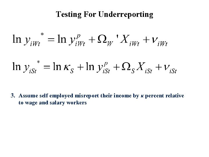 Testing For Underreporting 3. Assume self employed misreport their income by κ percent relative