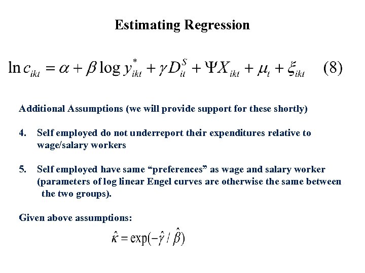 Estimating Regression Additional Assumptions (we will provide support for these shortly) 4. Self employed