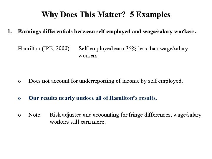 Why Does This Matter? 5 Examples 1. Earnings differentials between self employed and wage/salary