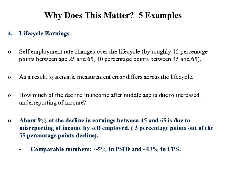 Why Does This Matter? 5 Examples 4. Lifecycle Earnings o Self employment rate changes