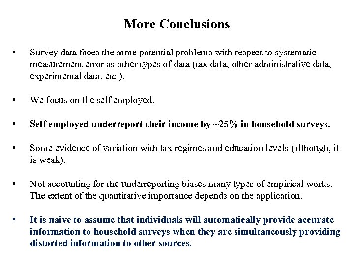 More Conclusions • Survey data faces the same potential problems with respect to systematic