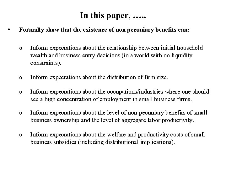 In this paper, …. . • Formally show that the existence of non pecuniary