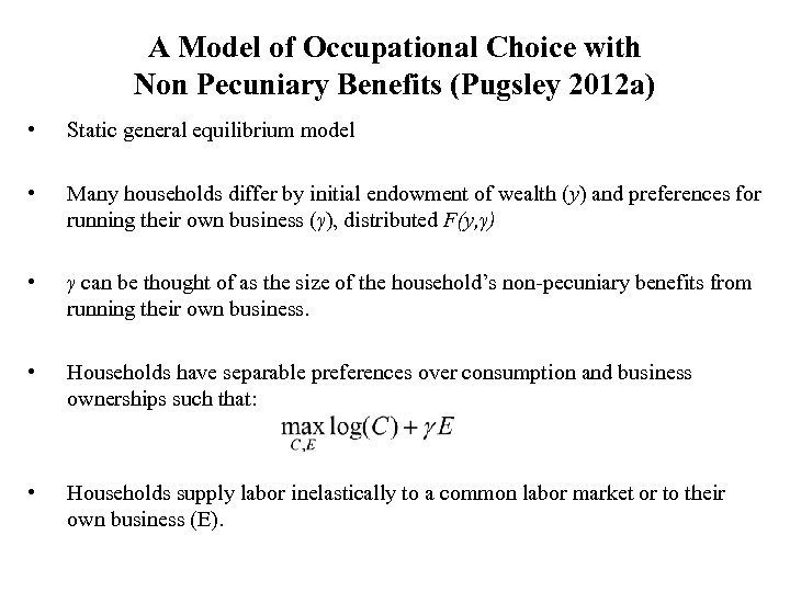 A Model of Occupational Choice with Non Pecuniary Benefits (Pugsley 2012 a) • Static