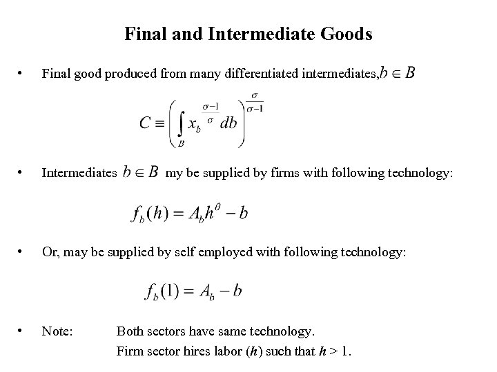 Final and Intermediate Goods • Final good produced from many differentiated intermediates, • Intermediates