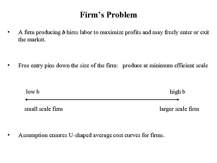 Firm’s Problem • A firm producing b hires labor to maximize profits and may