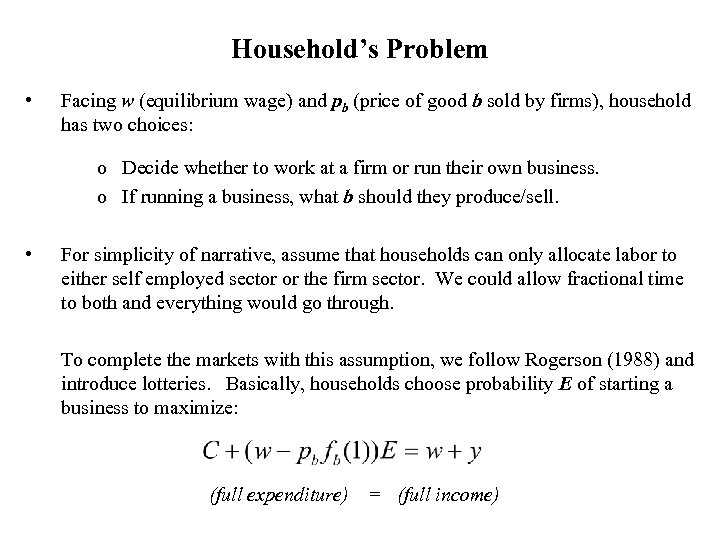 Household’s Problem • Facing w (equilibrium wage) and pb (price of good b sold