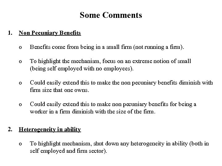 Some Comments 1. Non Pecuniary Benefits o o To highlight the mechanism, focus on