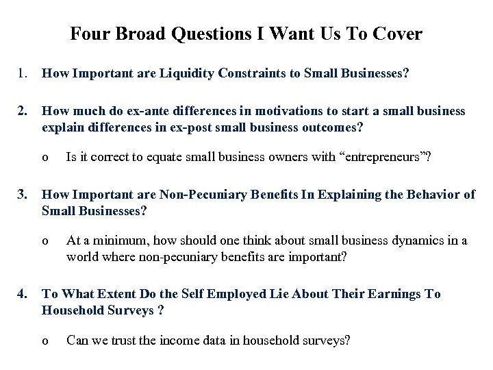 Four Broad Questions I Want Us To Cover 1. How Important are Liquidity Constraints