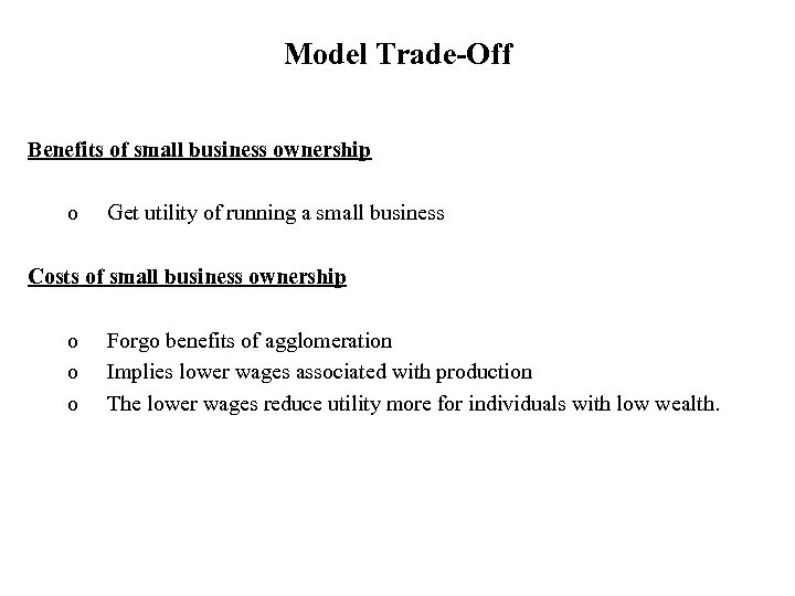 Model Trade-Off Benefits of small business ownership o Get utility of running a small