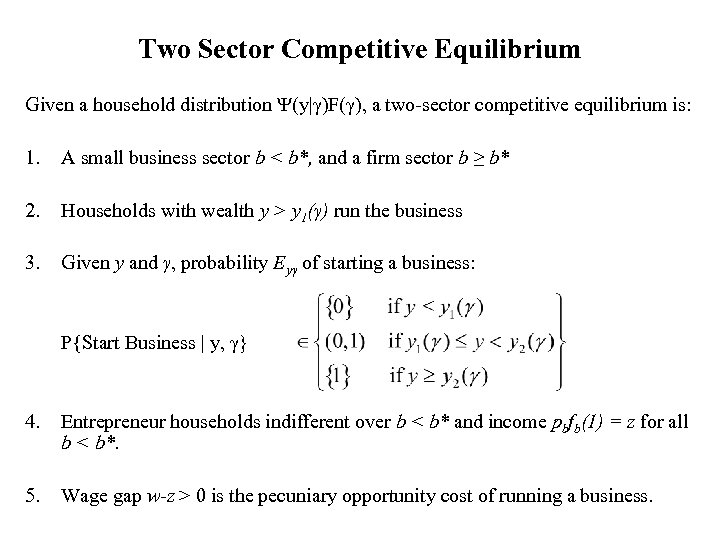 Two Sector Competitive Equilibrium Given a household distribution Ψ(y|γ)F(γ), a two-sector competitive equilibrium is: