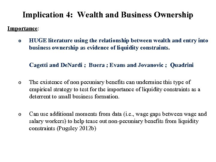 Implication 4: Wealth and Business Ownership Importance: o HUGE literature using the relationship between