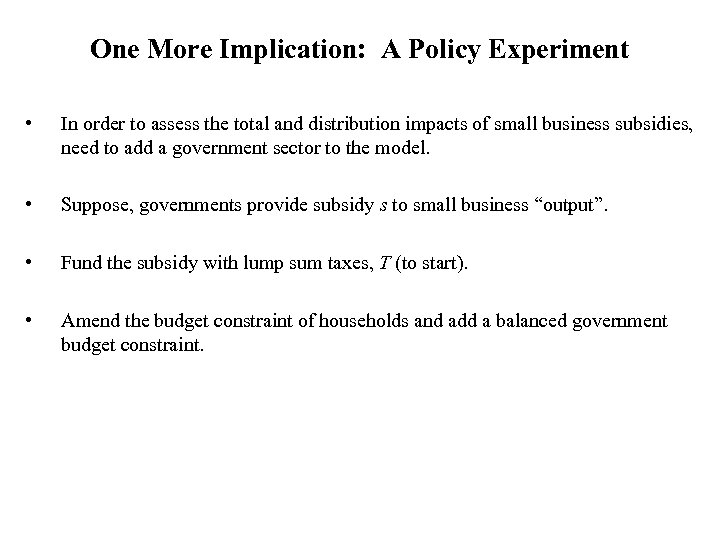 One More Implication: A Policy Experiment • In order to assess the total and