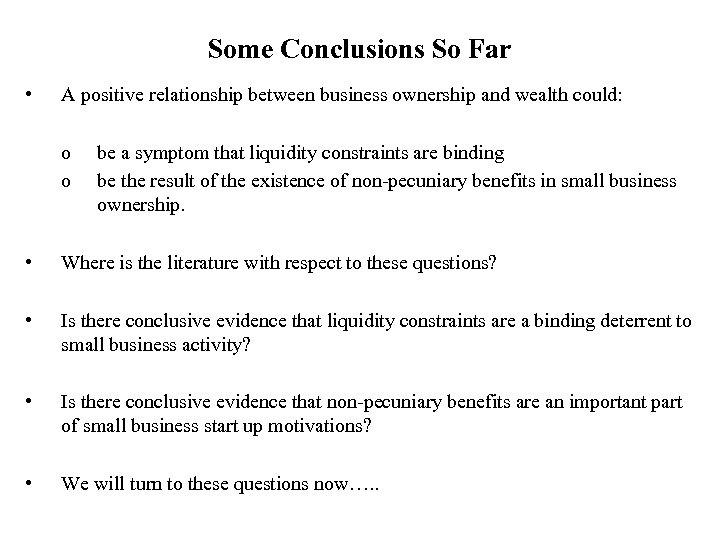 Some Conclusions So Far • A positive relationship between business ownership and wealth could: