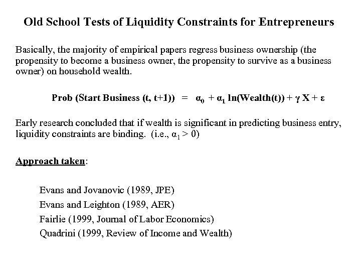 Old School Tests of Liquidity Constraints for Entrepreneurs Basically, the majority of empirical papers