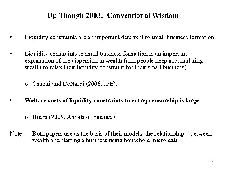 Up Though 2003: Conventional Wisdom • Liquidity constraints are an important deterrent to small