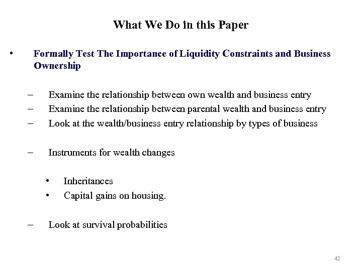 What We Do in this Paper • Formally Test The Importance of Liquidity Constraints