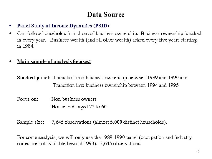 Data Source • • Panel Study of Income Dynamics (PSID) Can follow households in