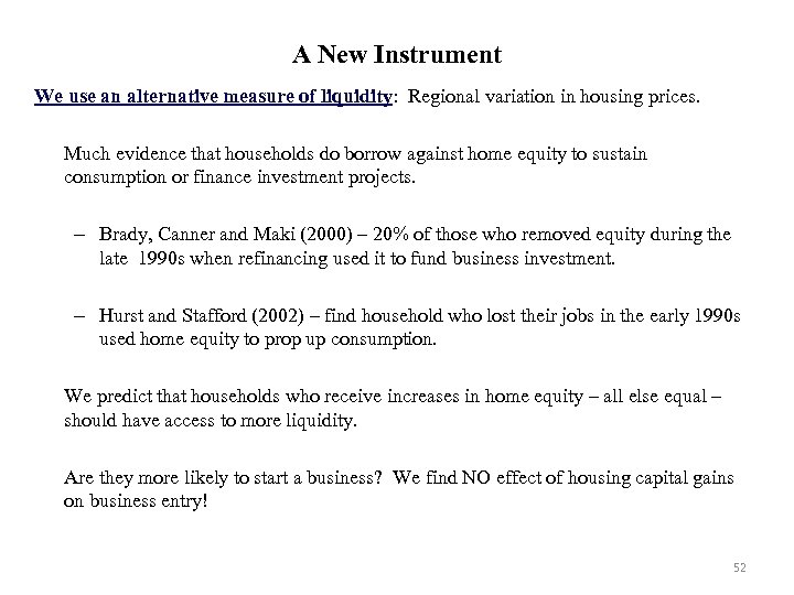 A New Instrument We use an alternative measure of liquidity: Regional variation in housing