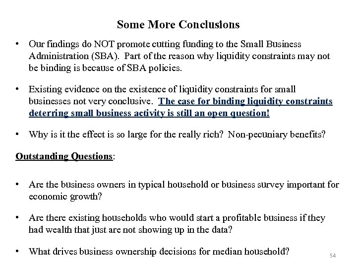 Some More Conclusions • Our findings do NOT promote cutting funding to the Small