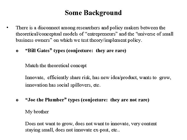 Some Background • There is a disconnect among researchers and policy makers between theoretical/conceptual