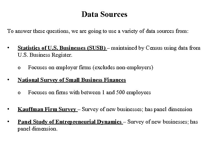 Data Sources To answer these questions, we are going to use a variety of