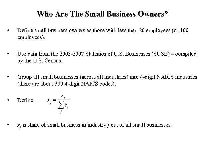 Who Are The Small Business Owners? • Define small business owners as those with