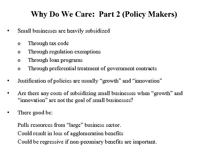 Why Do We Care: Part 2 (Policy Makers) • Small businesses are heavily subsidized