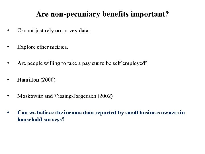 Are non-pecuniary benefits important? • Cannot just rely on survey data. • Explore other