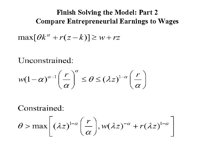 Finish Solving the Model: Part 2 Compare Entrepreneurial Earnings to Wages 