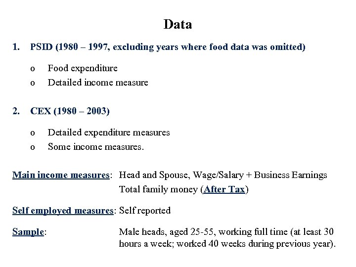 Data 1. PSID (1980 – 1997, excluding years where food data was omitted) o