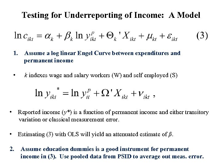 Testing for Underreporting of Income: A Model 1. Assume a log linear Engel Curve