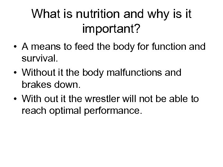 What is nutrition and why is it important? • A means to feed the