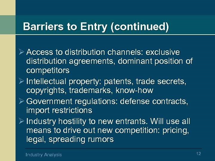 Barriers to Entry (continued) Ø Access to distribution channels: exclusive distribution agreements, dominant position