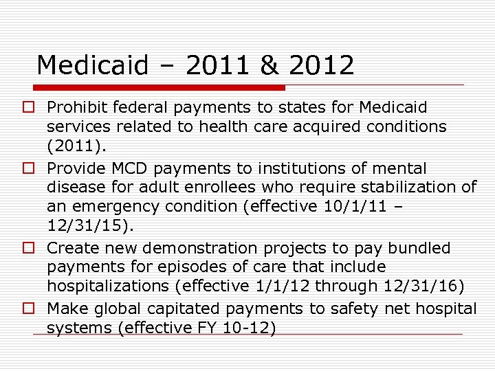 Medicaid – 2011 & 2012 o Prohibit federal payments to states for Medicaid services