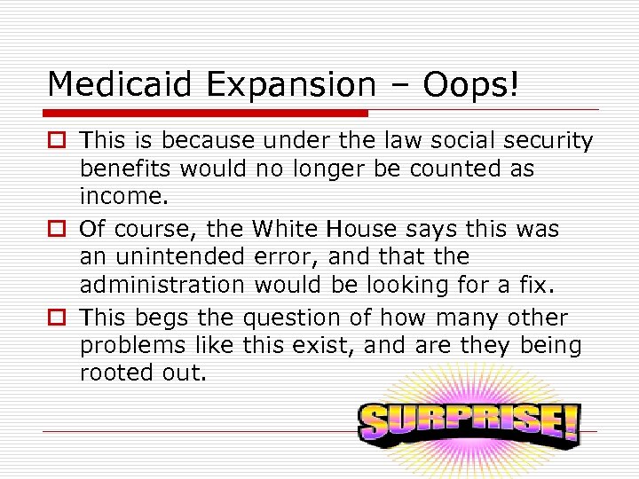 Medicaid Expansion – Oops! o This is because under the law social security benefits