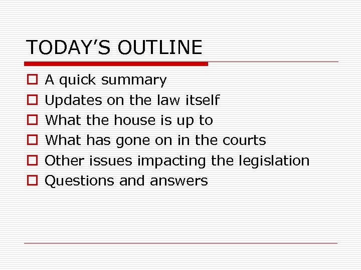 TODAY’S OUTLINE o o o A quick summary Updates on the law itself What