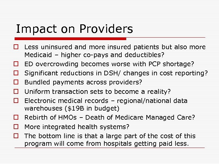 Impact on Providers o Less uninsured and more insured patients but also more Medicaid