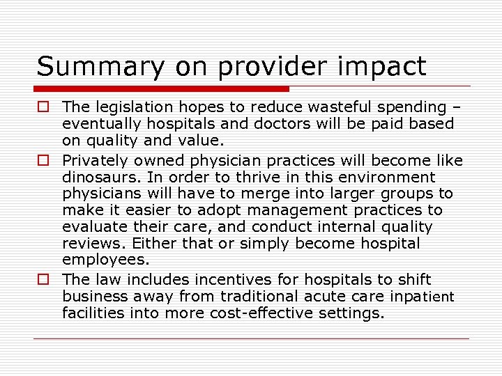 Summary on provider impact o The legislation hopes to reduce wasteful spending – eventually