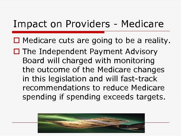 Impact on Providers - Medicare o Medicare cuts are going to be a reality.