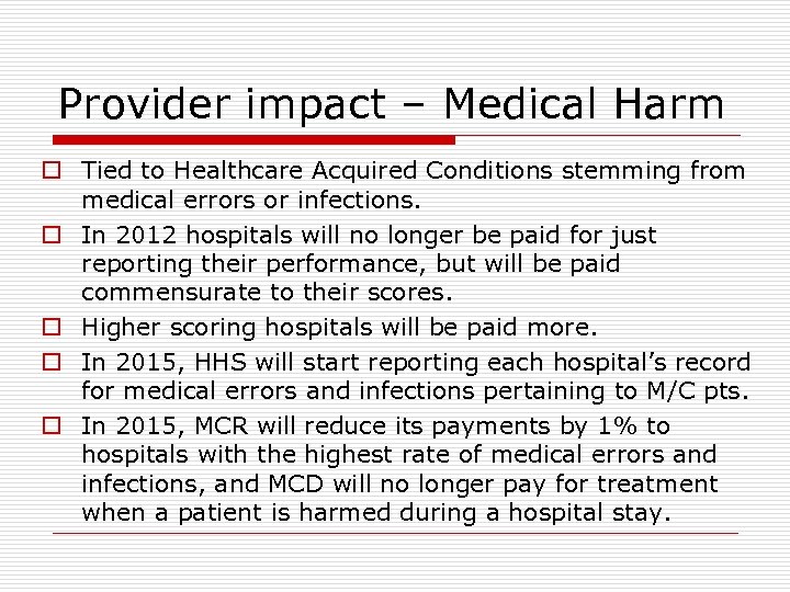 Provider impact – Medical Harm o Tied to Healthcare Acquired Conditions stemming from medical