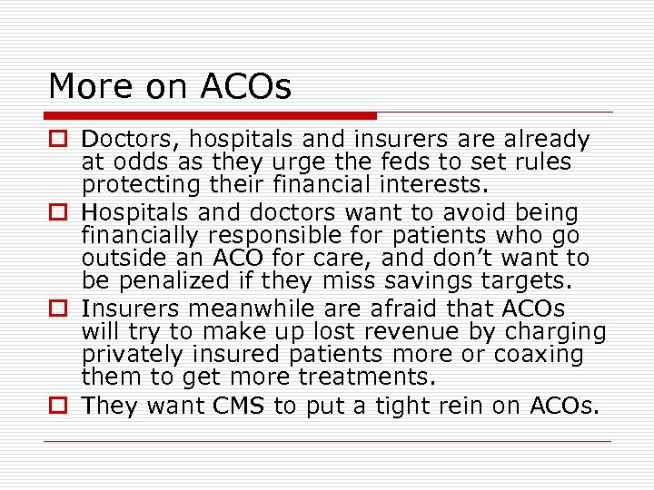 More on ACOs o Doctors, hospitals and insurers are already at odds as they